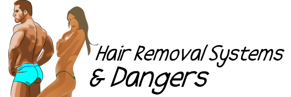 Hair Removal Systems & Dangers
